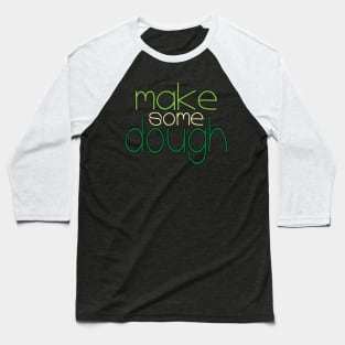 Make some Dough Baseball T-Shirt